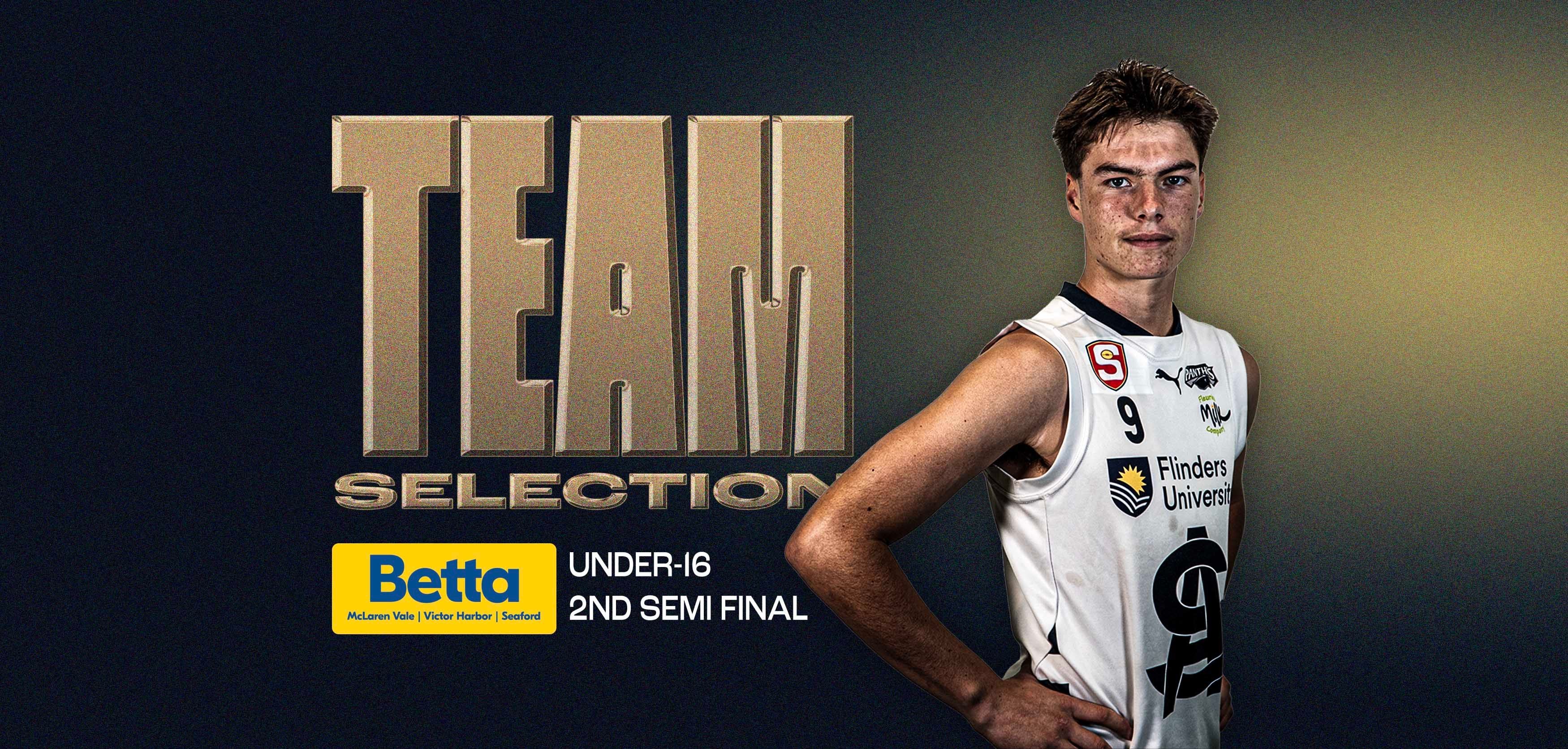 BETTA Team Selection: Under-16 2nd Semi Final v Sturt BETTA Team Selection: Under-16 2nd Semi Final v Sturt